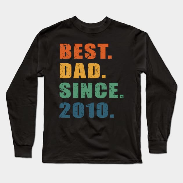 Best Dad Since 2010 - Cool & Awesome Father's Day Gift For Best Dad Long Sleeve T-Shirt by Art Like Wow Designs